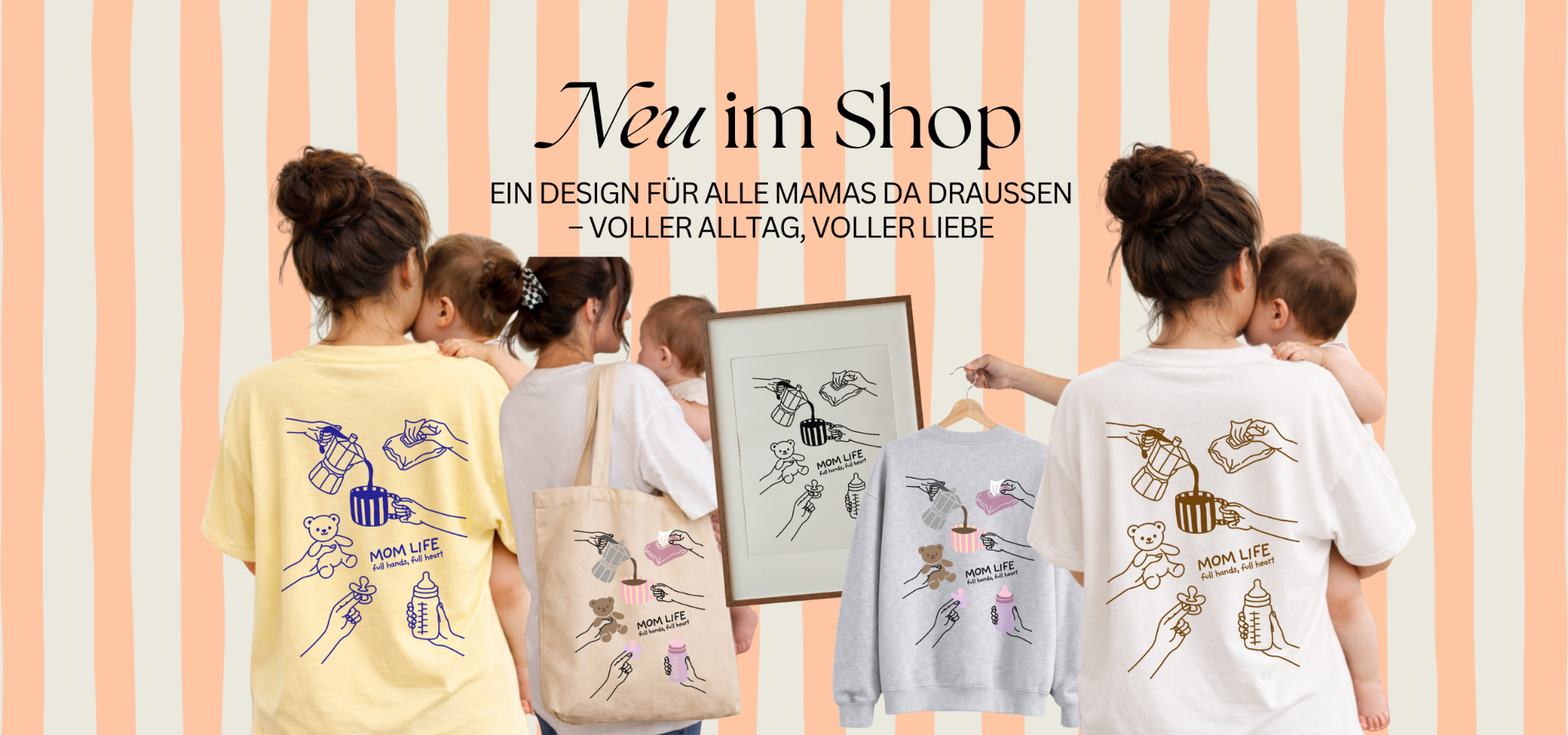 Ein Design für alle Mams da draußen, voller alltag, voller liebe