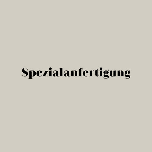 Spezialanfertigung nach deinen Wünschen